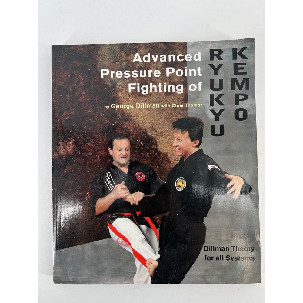Advanced Pressure Point Fighting of Ryukyu Kempo George Dillman 2000 Paperback